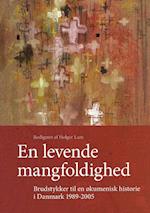 En levende mangfoldighed - brudstykker til en økumenisk historie i Danmark 1989-2005