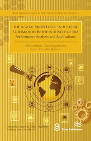 The Digital Shopfloor: Industrial Automation in the Industry 4.0 Era