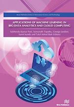 Applications of Machine Learning in Big-Data Analytics and Cloud Computing