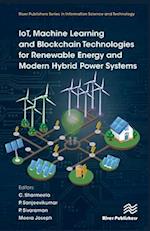 IoT, Machine Learning and Blockchain Technologies for Renewable Energy and Modern Hybrid Power Systems