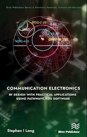 Communication Electronics: RF Design with Practical Applications using Pathwave/ADS Software