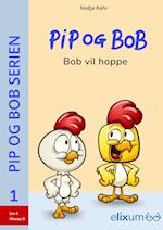 Pip og Bob 1 - Bob vil hoppe