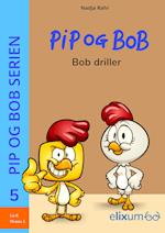 Pip og Bob 5 - Bob driller