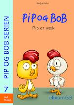 Pip og Bob 7 - Pip er væk