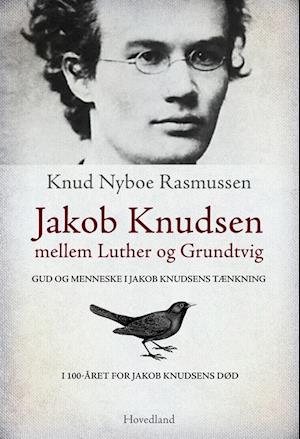 Jakob Knudsen mellem Luther og Grundtvig