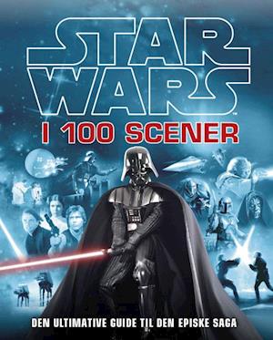 Star Wars i 100 scener - den ultimative guide tíl den episke saga