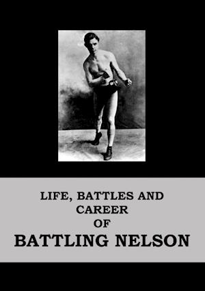 Life, battles and career of Battling Nelson