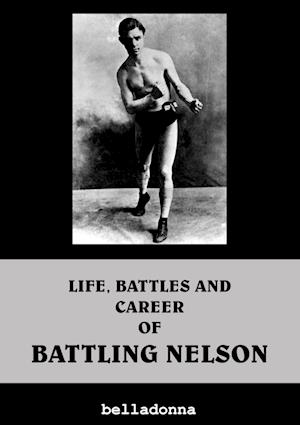Life, Battles and Career of Battling Nelson