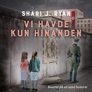 Vi havde kun hinanden