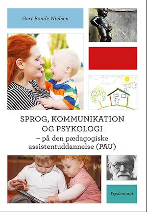 Sprog, kommunikation og psykologi - på den pædagogiske assistentuddannelse (PAU)
