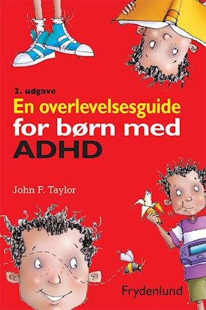 En overlevelsesguide for børn med ADHD-John F. Taylor-Bog