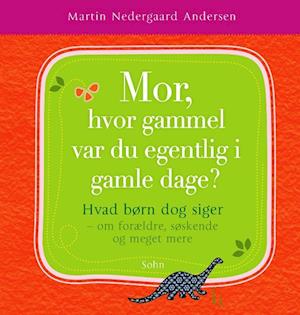 Mor, hvor gammel var du egentlig i gamle dage?