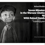Seven minutes in the Warsaw ghetto og With raised hands