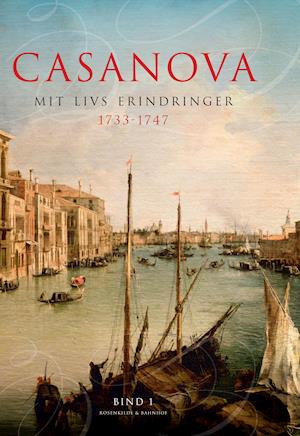 Casanova - mit livs erindringer. Erotiske memoirer 1733-1747