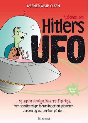 Historien om Hitlers ufo- og andre utrolige, bizarre, finurlige, men sandfærdige fortællinger om planeten Jorden og os, der bor på den