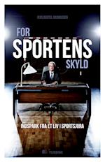 For sportens skyld - indspark fra et liv i sportsjura