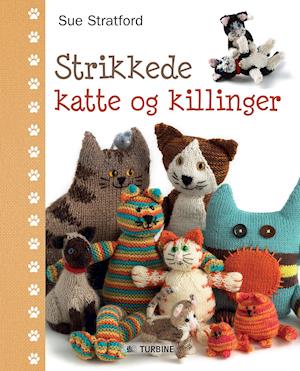 Læsbarhed Bandit Jeg vil have Få Strikkede katte & killinger af Sue Stratford som Indbundet bog på dansk