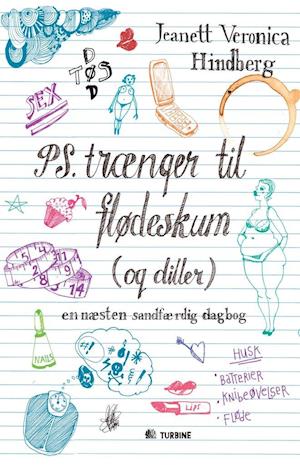 Få PS. Trænger til flødeskum (og diller) Jeanett Veronica Hindberg som Hæftet bog på dansk 9788771415858