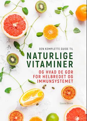 Den komplette guide til naturlige vitaminer
