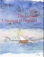 1016 The Danish Conquest of England