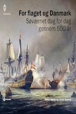 For flaget og Danmark. Søværnet dag for dag gennem 500 år