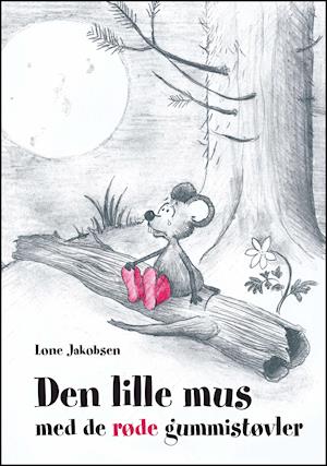 gentagelse oxiderer spektrum Få Den lille mus med de røde gummistøvler af Lone Jakobsen som Indbundet  bog på dansk