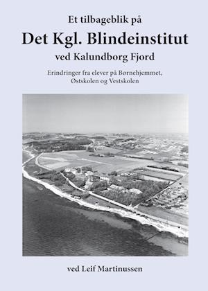 Et tilbageblik på Det Kgl. Blindeinstitut ved Kalundborg Fjord