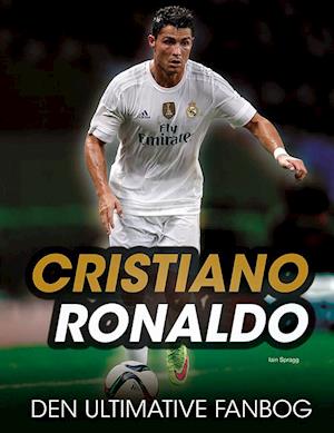 Ombord at tilbagetrække nabo Få Cristiano Ronaldo - den ultimative fanbog af Iain Spragg som Indbundet  bog på dansk - 9788771552881