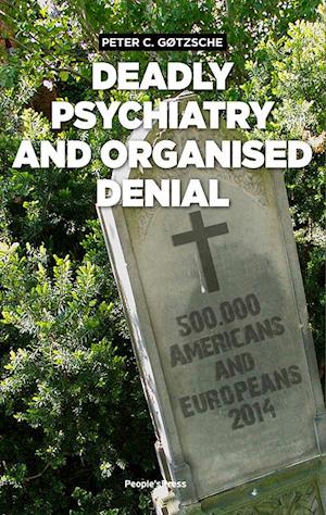 Deadly psychiatry and organised denial