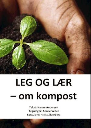 Billede af Leg og lær - om kompost-Hanne Andersen