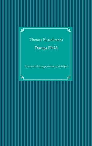 Durups DNA - sammenhold, engagement og virkelyst!
