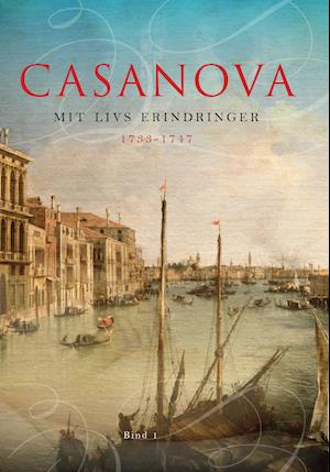 Casanova - mit livs erindringer. Erotiske memoirer 1733-1747