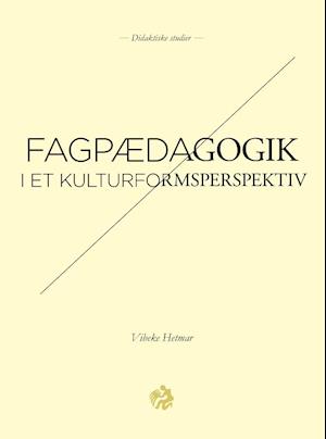 Fagpædagogik i et kulturformsperspektiv