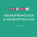 Kort & godt om NEUROPÆDAGOGIK & NEUROPSYKOLOGI