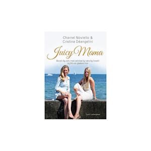Juicy Mama – Boost dig selv med selvkærlig naturlig livsstil og bliv en bedre mor