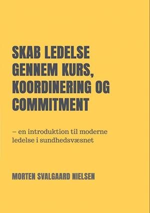 Skab ledelse gennem Kurs, Koordinering og Commitment