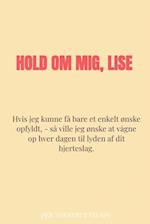 Hold om mig, Lise