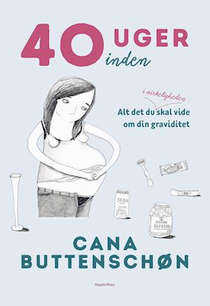 40 uger inden-Cana Buttenschøn-Bog