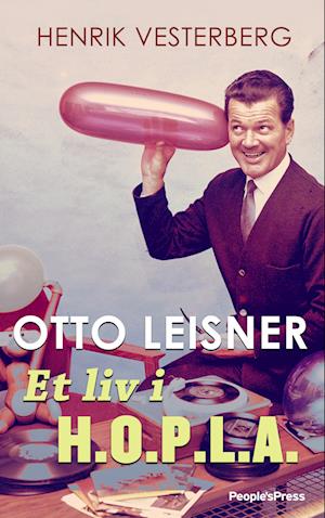 Otto Leisner - Et liv i H.O.P.L.A.