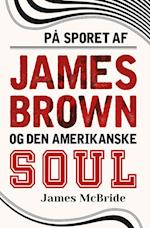 På sporet af James Brown og den amerikanske soul