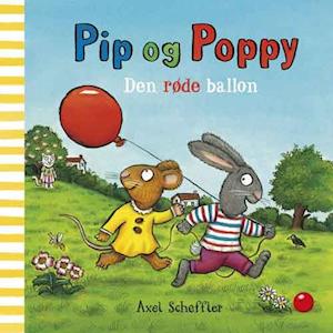 Pip og Poppy: Den røde ballon-Axel Scheffler-Bog