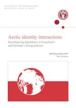 Arctic identity interactions: Reconfiguring dependency in Greenland’s and Denmark’s foreign policies