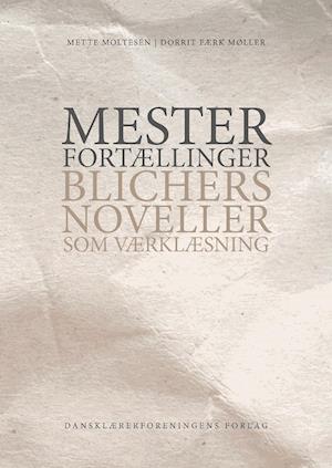 Mesterfortællinger - Blichers noveller som værklæsning
