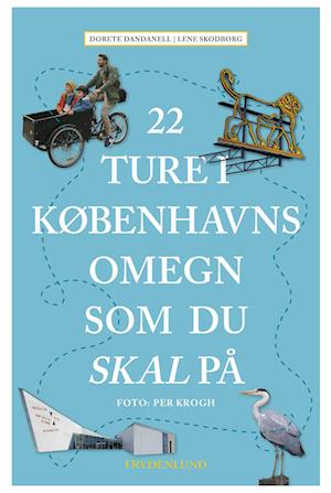 22 ture i Københavns omegn som du skal på