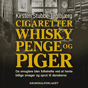 Cigaretter, whisky, penge og piger