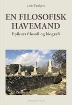 EN FILOSOFISK HAVEMAND - Epikurs filosofi og biografi