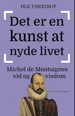 Det er en kunst at nyde livet - Michel de Montaignes vid og visdom 