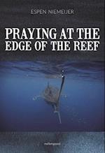 Praying at the edge of the reef