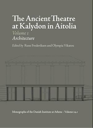 The Ancient Theatre at Kalydon in Aitolia vol. 1-2