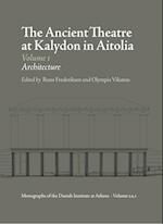 The Ancient Theatre at Kalydon in Aitolia vol. 1-2